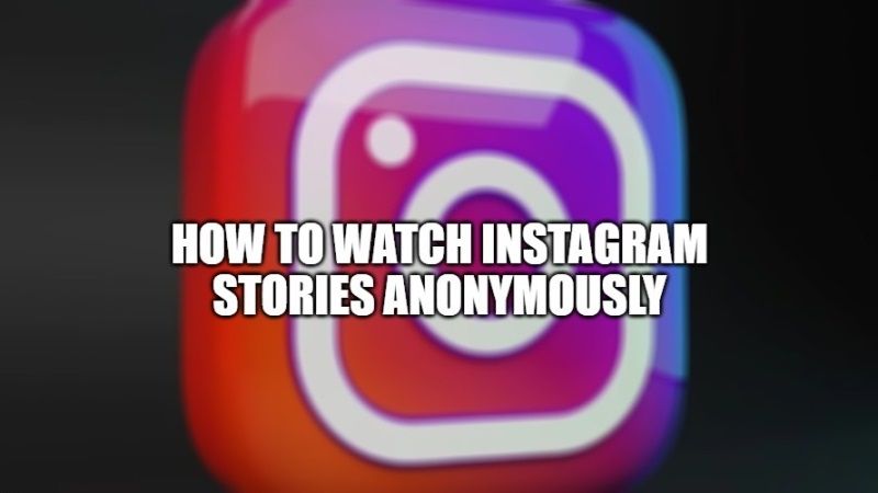 How to Watch Instagram Stories Anonymously (2023) - Technclub