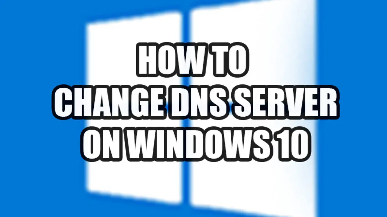 How to Change DNS Server on Windows 10
