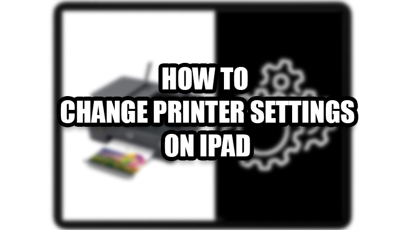 how-to-change-printer-settings-on-ipad-hp-canon-printers