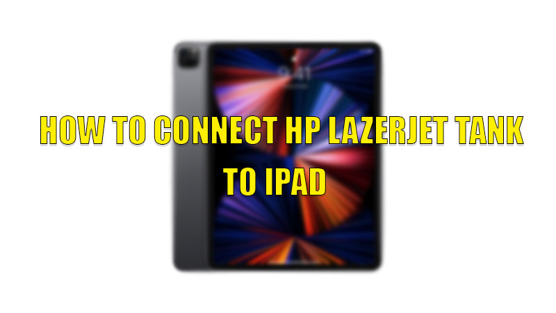 connect hp lazerjet tank ipad