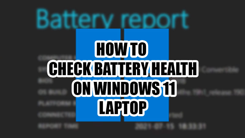 how-to-check-battery-health-win-11-laptop