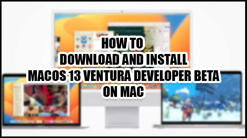 How to Download and Install macOS 13 Ventura Developer Beta on Mac