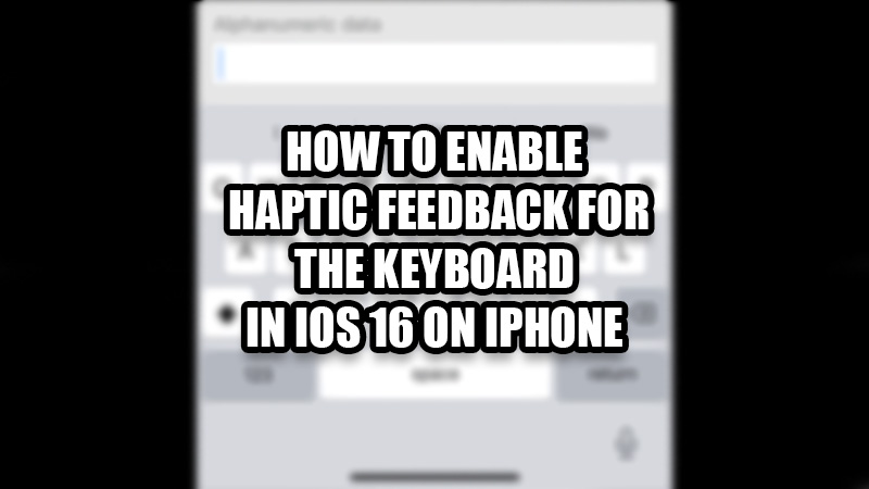 how-to-enable-haptic-feedback-for-keyboard-in-ios-16