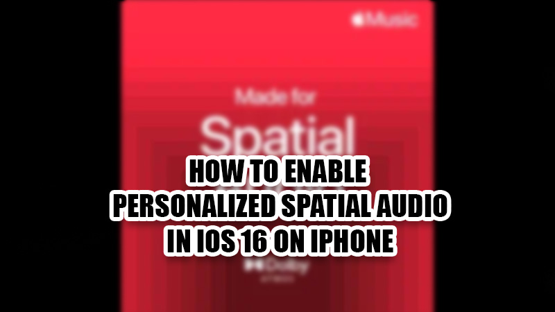 how-to-enable-personalized-spatial-audio-in-ios-16