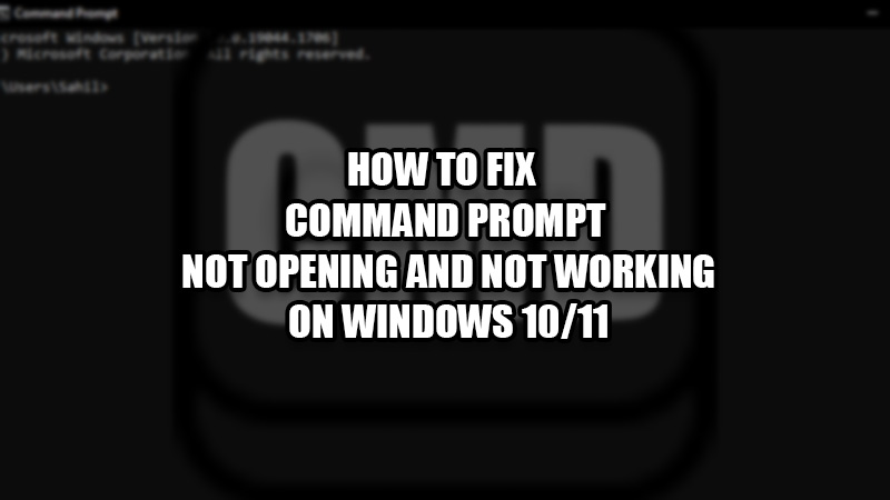 solutions for command prompt not working and not opening on windows 10/11