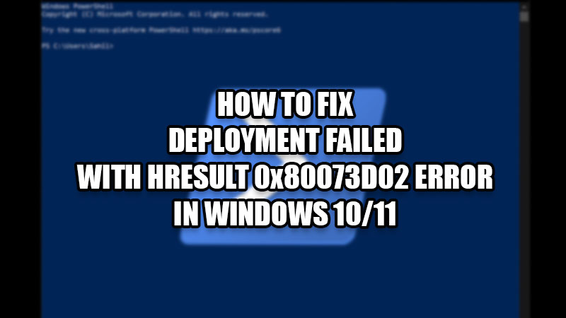 how to fix deployment failed with hresult 0x80073D02 error