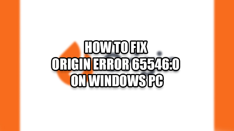 how to fix origin error 65546:0 on windows pc