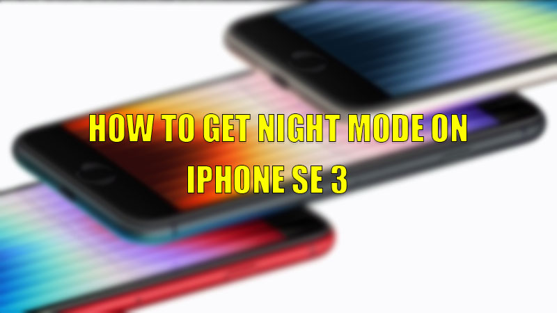 how to get night mode on iphone se 3