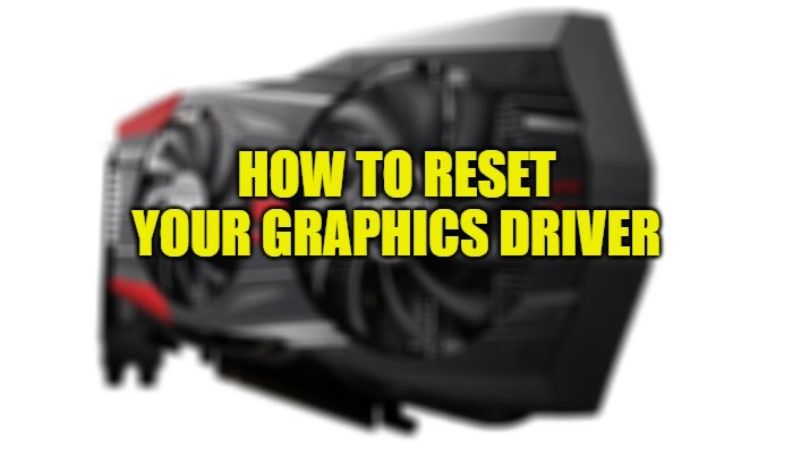 How to Reset Graphics Driver in Windows 11/10 (2023) - Technclub