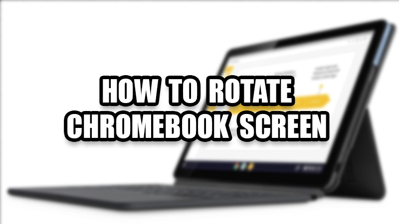 How to Rotate Chromebook Screen