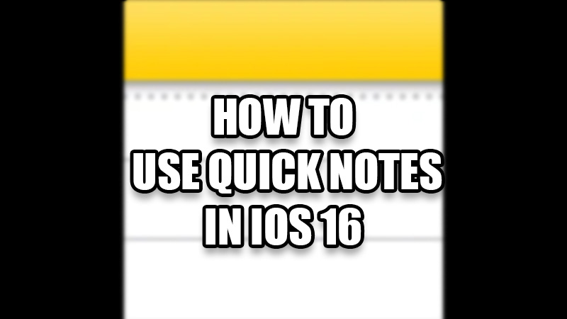 how-to-use-quick-notes-in-ios-16