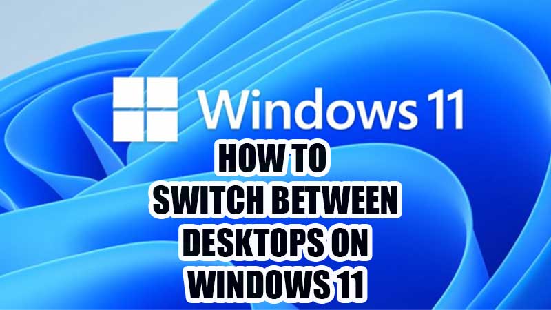 how-to-switch-between-desktops-on-windows-11-2022