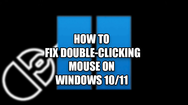 how-to-fix-double-clicking-mouse-on-windows-10-11