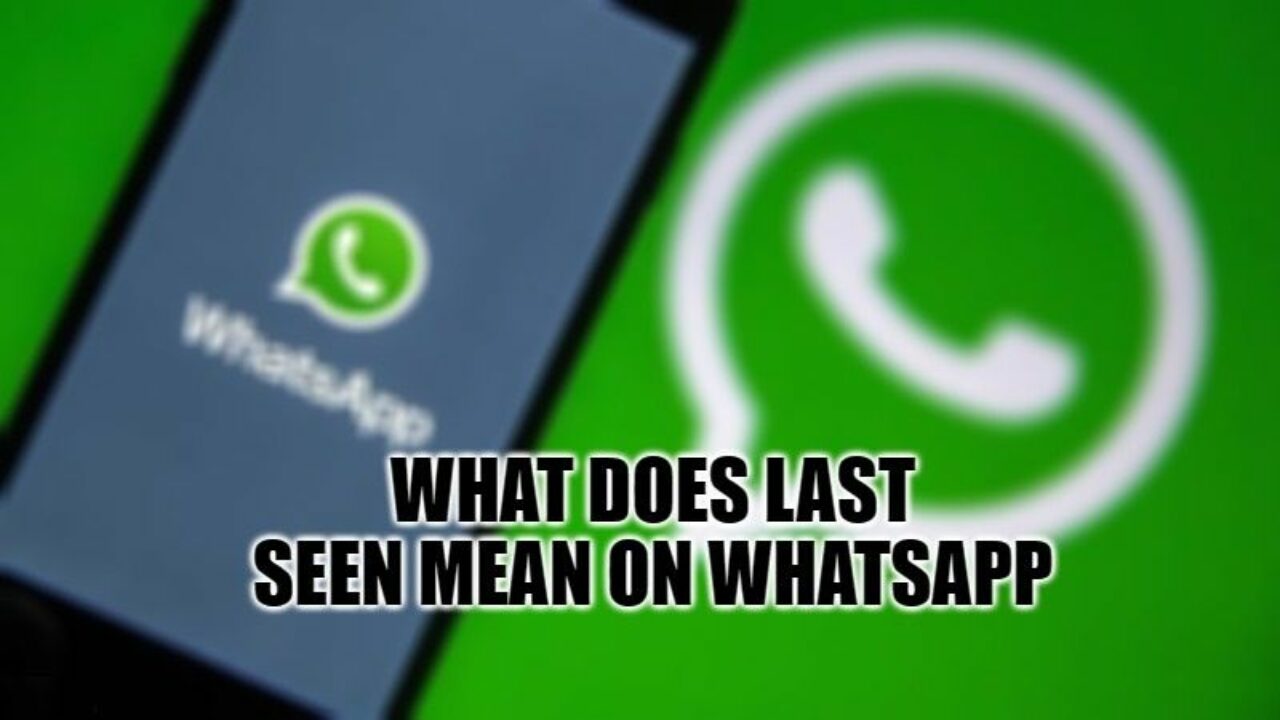 What the Last Seen Status on WhatsApp Means