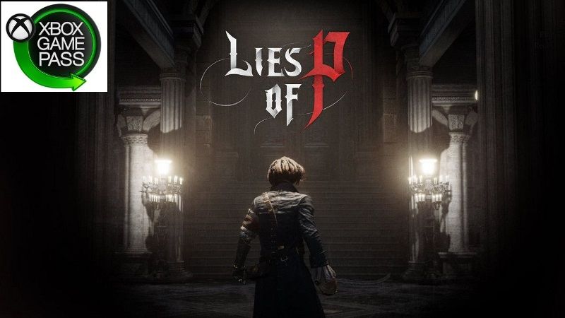 lies of p coming to xbox game pass