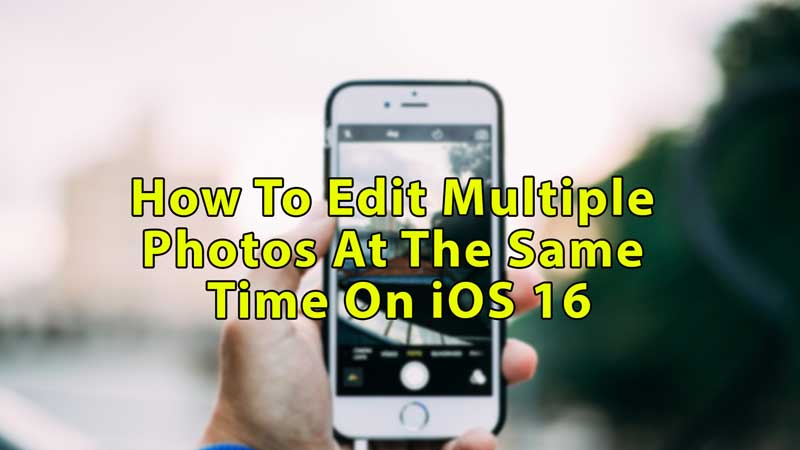 Edit Multiple Photos at the Same Time on iOS 16