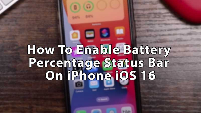Enable Battery Percentage Status Bar On iPhone iOS 16
