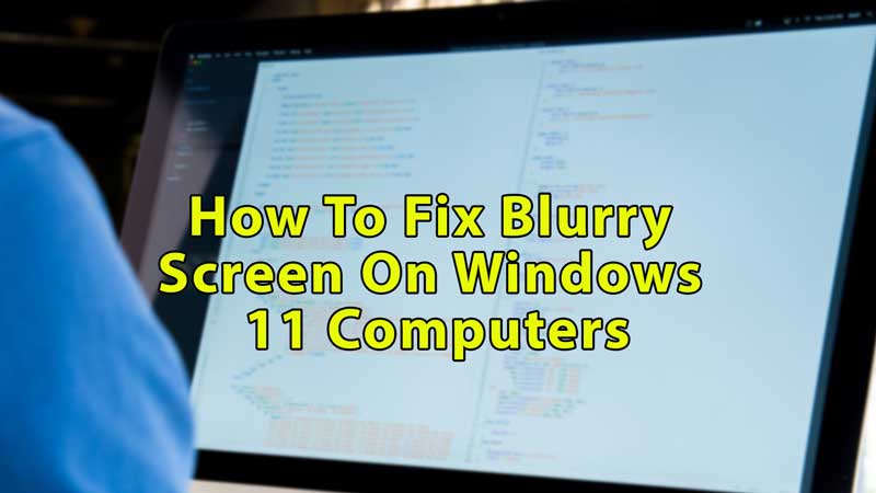 Windows 11: How to Fix Blurry Screen