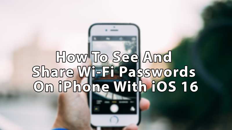 See Share Wi-Fi Passwords On iPhone With iOS 16