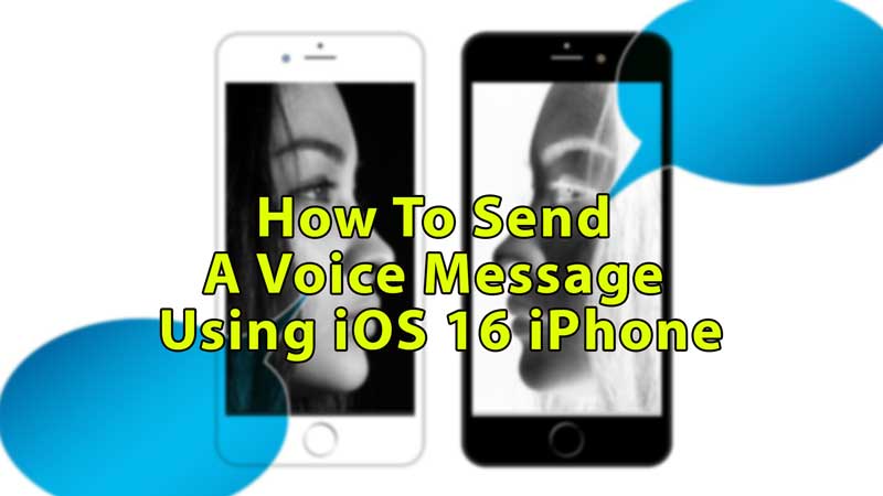 Send A Voice Message Using iOS 16 iPhone