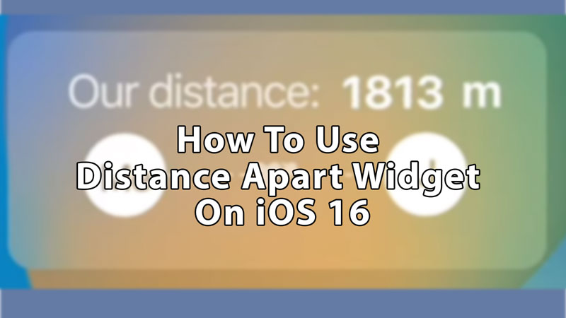 Use Distance Apart Widget On iOS 16