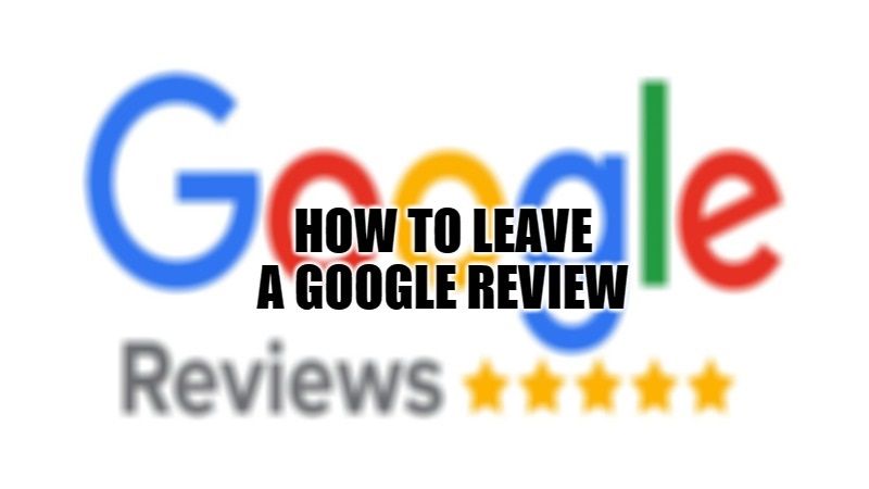 How To Leave A Google Review 2022 Technclub