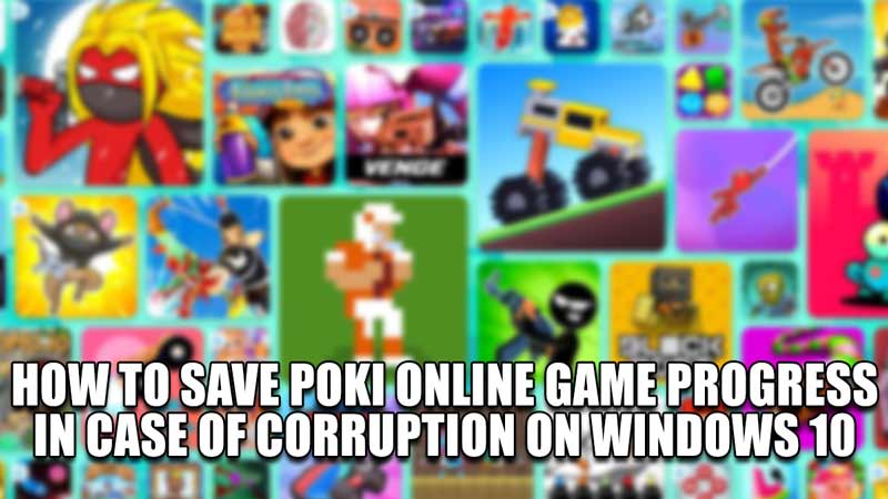 Windows 10: How To Save Poki Online Game Progress In Case Of Corruption