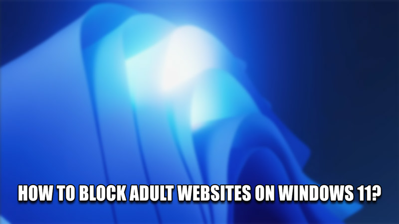 how to block adult websites on windows 11