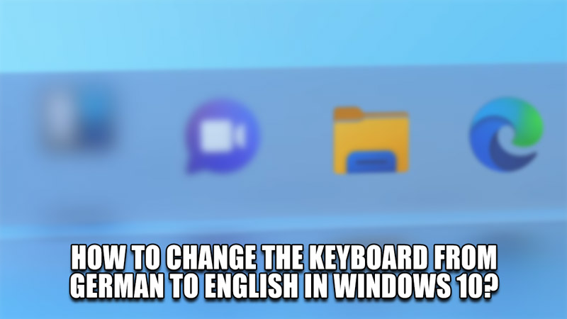 how to change the keyboard from german to english in windows 10