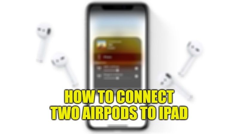 как подключить два airpods к айпаду