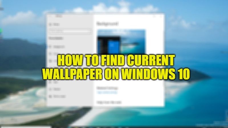 how to find current wallpaper on windows 10