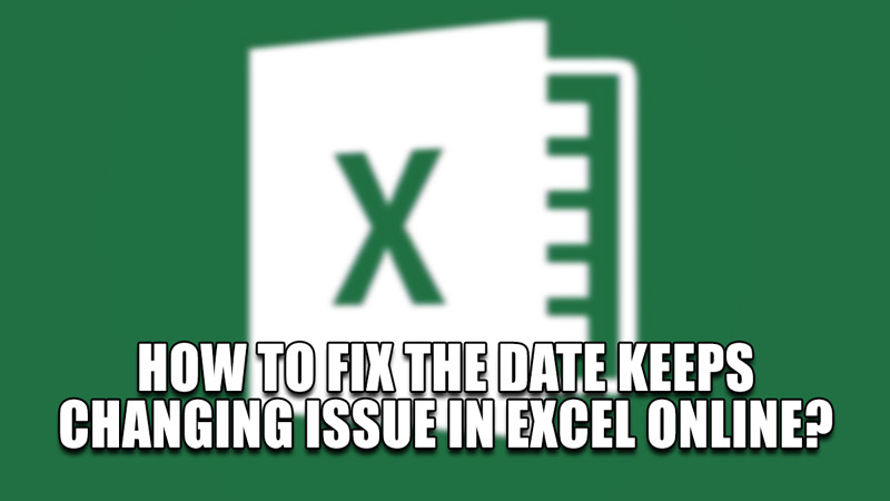 how-to-fix-the-date-keeps-changing-issue-in-excel-online