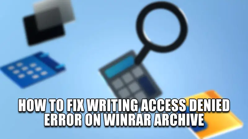 how to fix writing access denied error on winrar archive