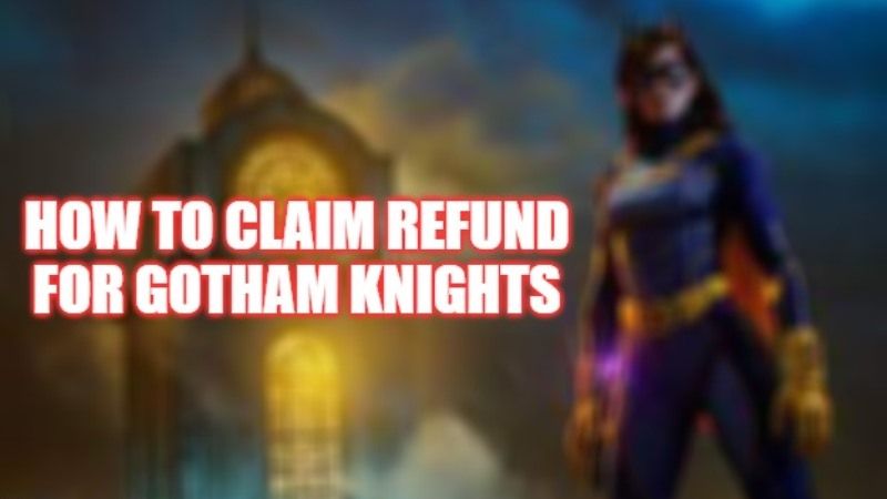 how to get or claim refund for gotham knights