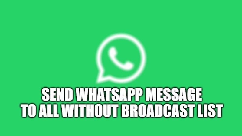 send-whatsapp-message-to-all-without-creating-a-group-and-broadcast-list