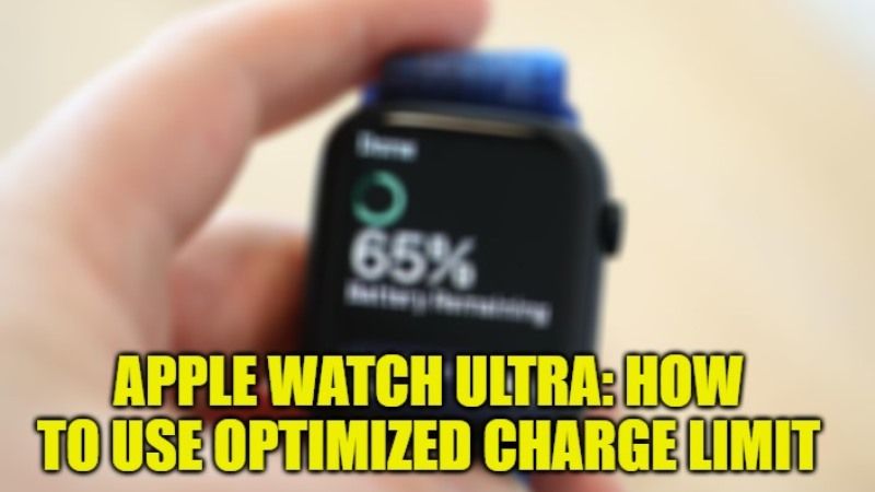 how to use optimized charge limit on apple watch ultra