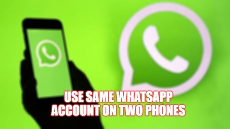 how to use same whatsapp account on two mobile phones