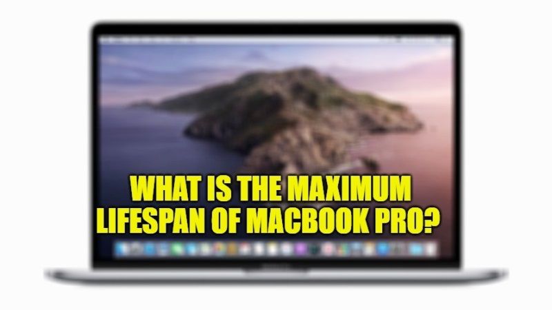 maximum lifespan of macbook pro