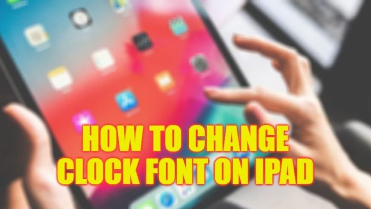 How to Change Clock Font on iPad (2023)