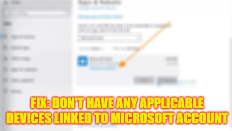 how to fix don't have any applicable devices linked to microsoft account