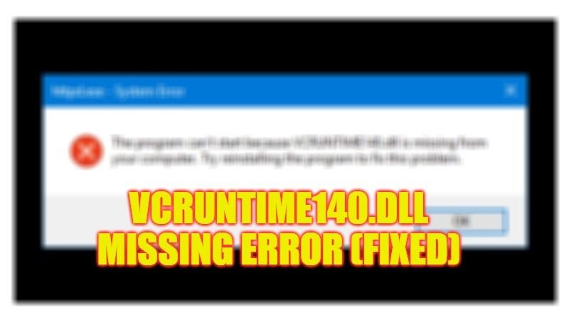 how to fix vcruntime140.dll missing error