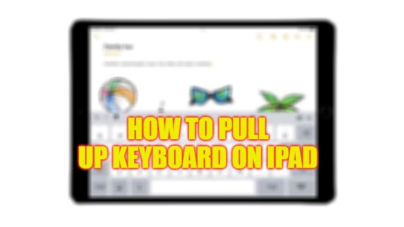 how to pull up keyboard on ipad