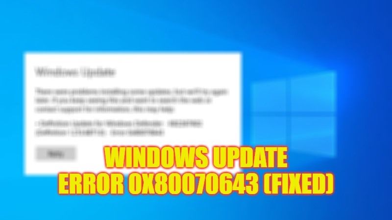 Как исправить ошибку обновления Windows 0x80070643