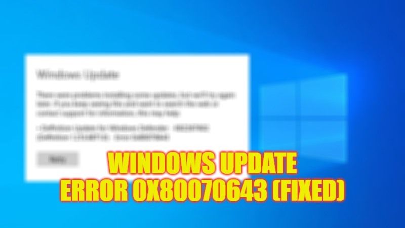 how to fix windows update error 0x80070643