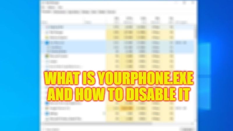 what Is yourphone.exe and how to disable it