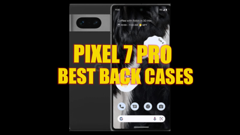 Best Back Cases Pixel 7 Pro