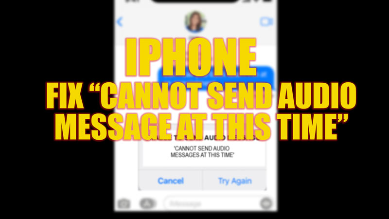 Fix Cannot Send Audio Messages At This Time On IOS 16