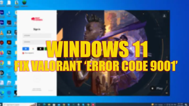 Fix Valorant 'Error Code 9003' on Windows 11