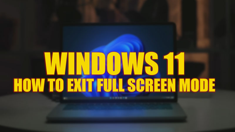 exit full screen shortcut windows 11