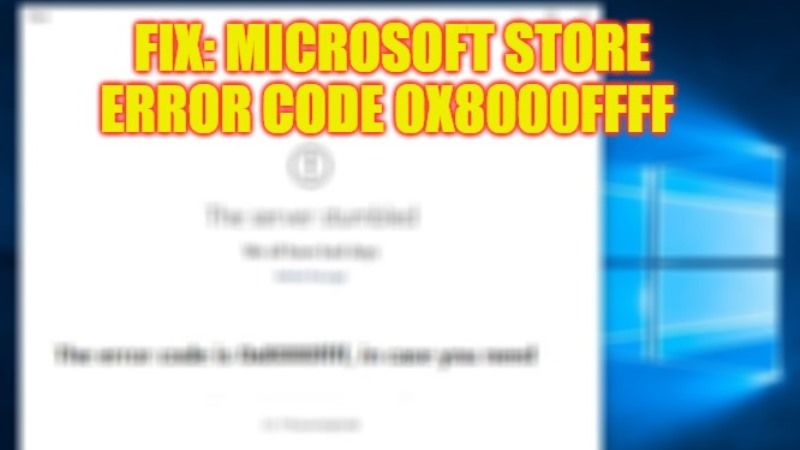 how to fix microsoft store error code 0x8000ffff